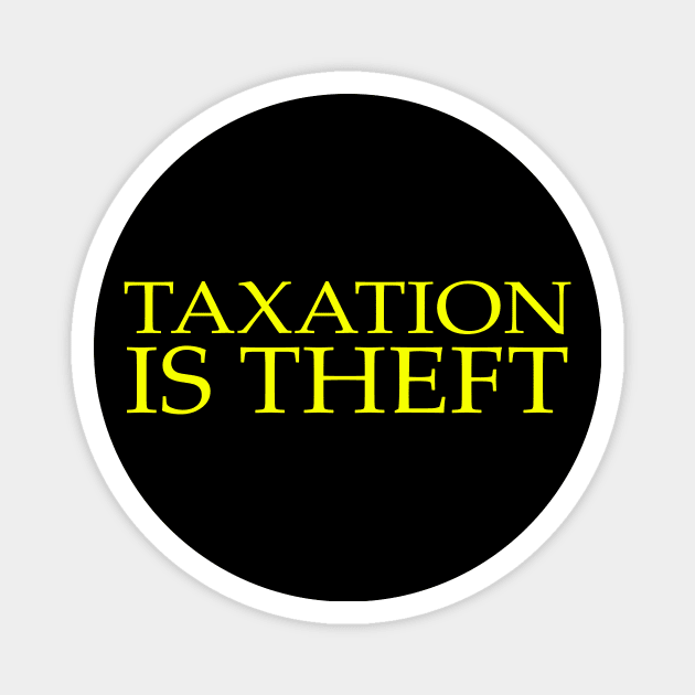 Taxation is Theft Magnet by The Libertarian Frontier 